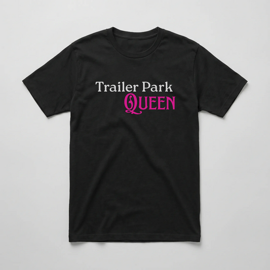 Trailer Park Queen Tee